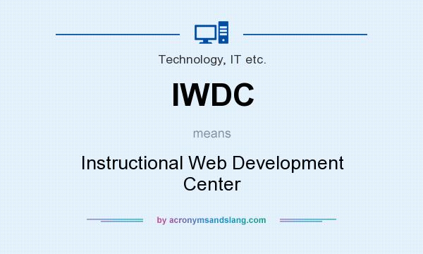 What does IWDC mean? It stands for Instructional Web Development Center