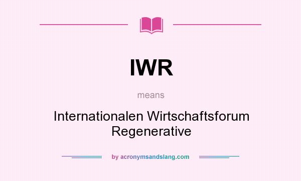 What does IWR mean? It stands for Internationalen Wirtschaftsforum Regenerative