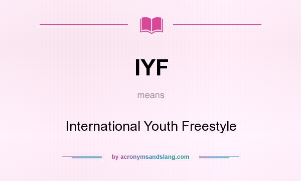 What does IYF mean? It stands for International Youth Freestyle