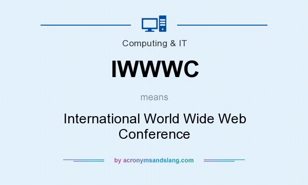 What does IWWWC mean? It stands for International World Wide Web Conference