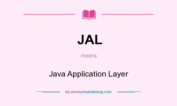 What does JAL mean? It stands for Java Application Layer
