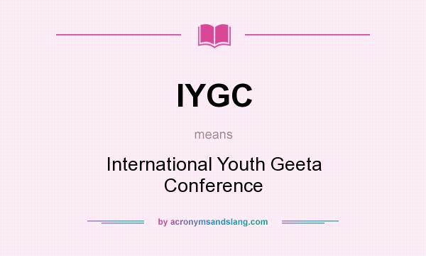 What does IYGC mean? It stands for International Youth Geeta Conference