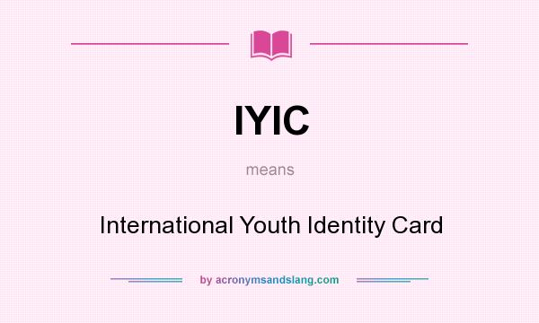 What does IYIC mean? It stands for International Youth Identity Card