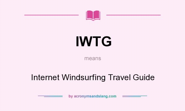 What does IWTG mean? It stands for Internet Windsurfing Travel Guide