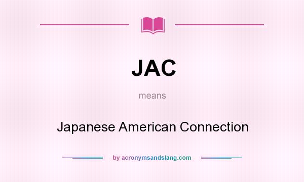 What does JAC mean? It stands for Japanese American Connection