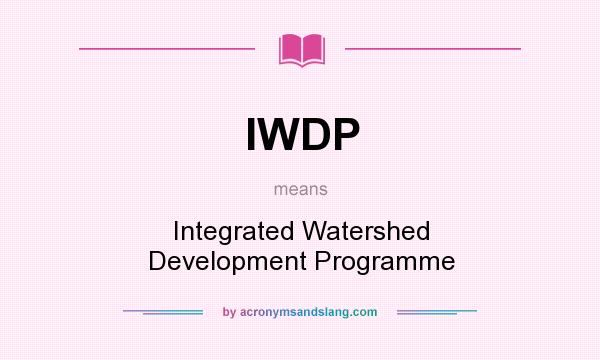 What does IWDP mean? It stands for Integrated Watershed Development Programme
