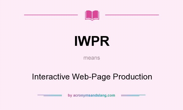 What does IWPR mean? It stands for Interactive Web-Page Production