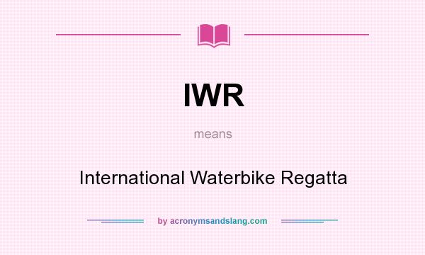 What does IWR mean? It stands for International Waterbike Regatta