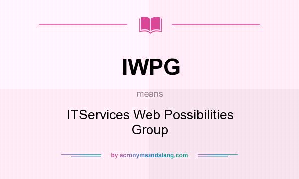 What does IWPG mean? It stands for ITServices Web Possibilities Group