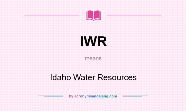 What does IWR mean? It stands for Idaho Water Resources
