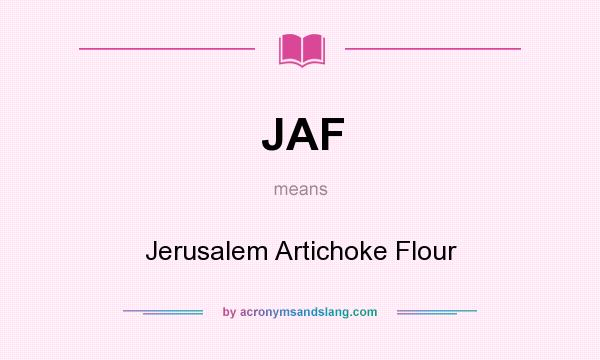What does JAF mean? It stands for Jerusalem Artichoke Flour
