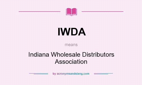 What does IWDA mean? It stands for Indiana Wholesale Distributors Association