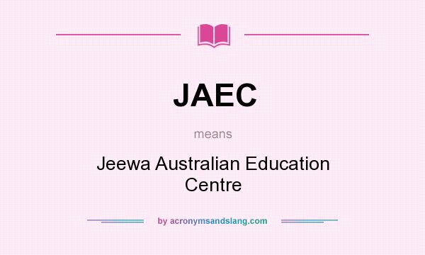 What does JAEC mean? It stands for Jeewa Australian Education Centre