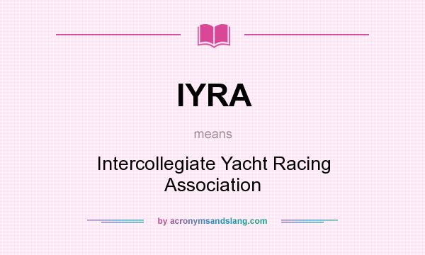 What does IYRA mean? It stands for Intercollegiate Yacht Racing Association