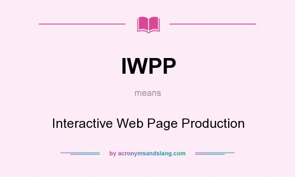 What does IWPP mean? It stands for Interactive Web Page Production