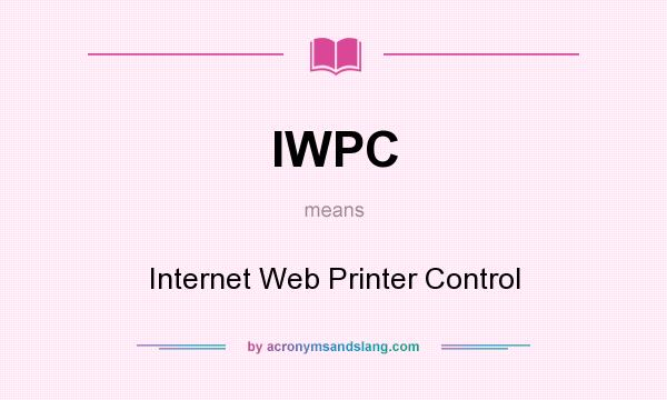What does IWPC mean? It stands for Internet Web Printer Control