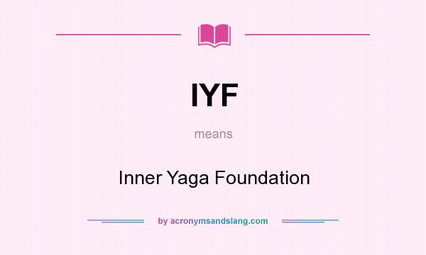 What does IYF mean? It stands for Inner Yaga Foundation