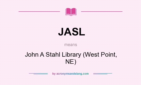What does JASL mean? It stands for John A Stahl Library (West Point, NE)