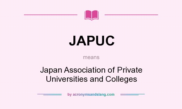 What does JAPUC mean? It stands for Japan Association of Private Universities and Colleges
