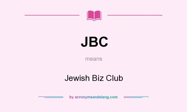 What does JBC mean? It stands for Jewish Biz Club