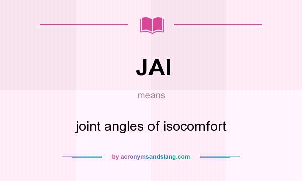 What does JAI mean? It stands for joint angles of isocomfort