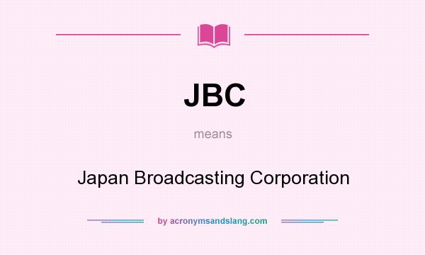 What does JBC mean? It stands for Japan Broadcasting Corporation