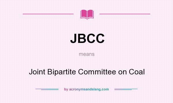 What does JBCC mean? It stands for Joint Bipartite Committee on Coal
