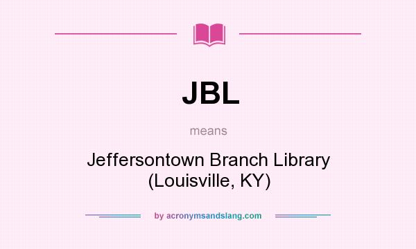 What does JBL mean? It stands for Jeffersontown Branch Library (Louisville, KY)