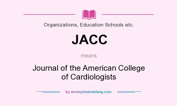 What does JACC mean? It stands for Journal of the American College of Cardiologists