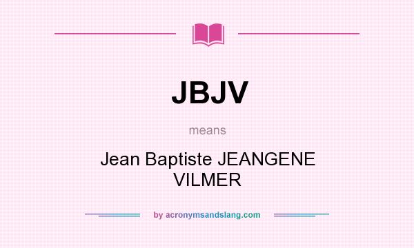 What does JBJV mean? It stands for Jean Baptiste JEANGENE VILMER