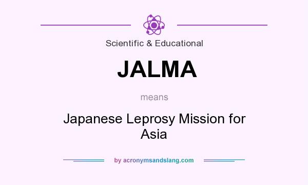 What does JALMA mean? It stands for Japanese Leprosy Mission for Asia
