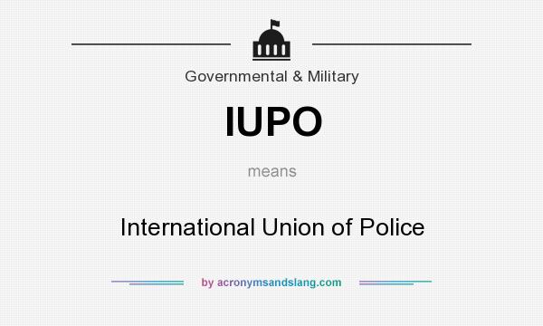 What does IUPO mean? It stands for International Union of Police