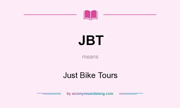 What does JBT mean? It stands for Just Bike Tours
