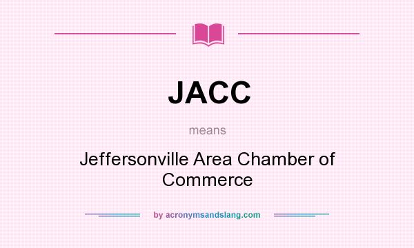 What does JACC mean? It stands for Jeffersonville Area Chamber of Commerce