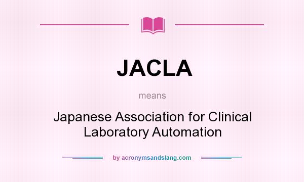 What does JACLA mean? It stands for Japanese Association for Clinical Laboratory Automation