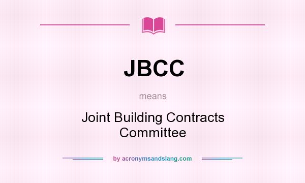 What does JBCC mean? It stands for Joint Building Contracts Committee