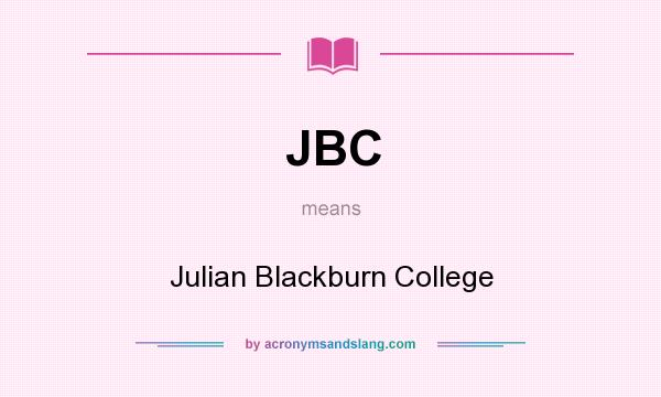 What does JBC mean? It stands for Julian Blackburn College