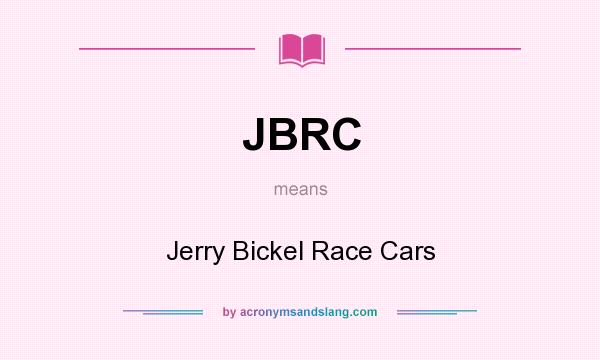 What does JBRC mean? It stands for Jerry Bickel Race Cars