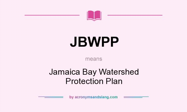 What does JBWPP mean? It stands for Jamaica Bay Watershed Protection Plan