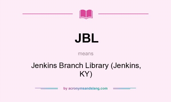 What does JBL mean? It stands for Jenkins Branch Library (Jenkins, KY)