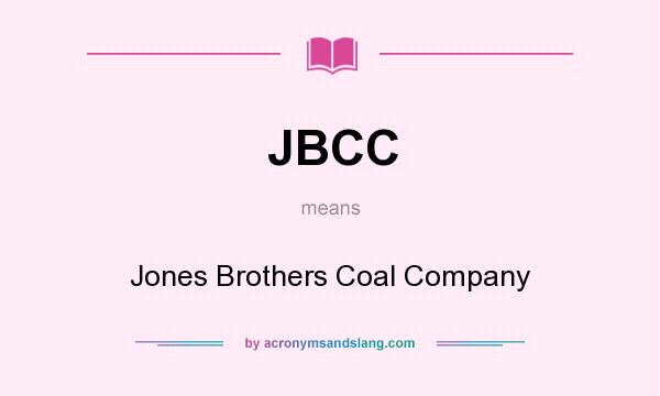 What does JBCC mean? It stands for Jones Brothers Coal Company