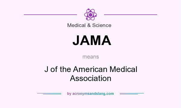 What does JAMA mean? It stands for J of the American Medical Association