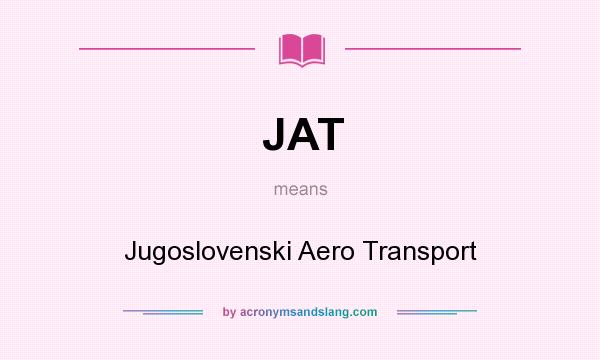 What does JAT mean? It stands for Jugoslovenski Aero Transport