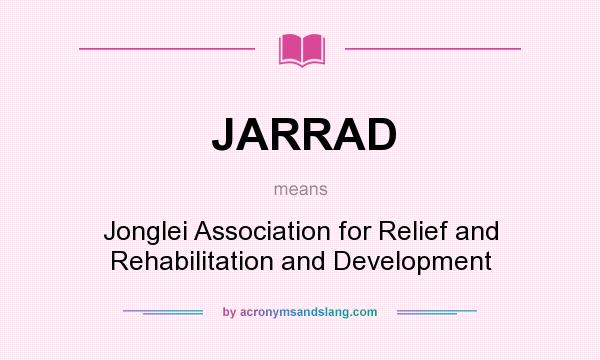 What does JARRAD mean? It stands for Jonglei Association for Relief and Rehabilitation and Development