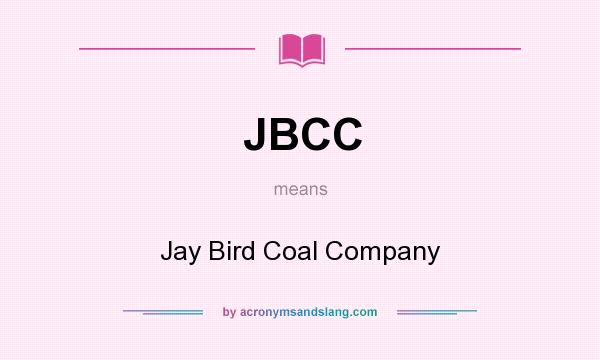 What does JBCC mean? It stands for Jay Bird Coal Company