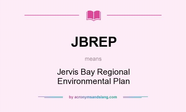 What does JBREP mean? It stands for Jervis Bay Regional Environmental Plan