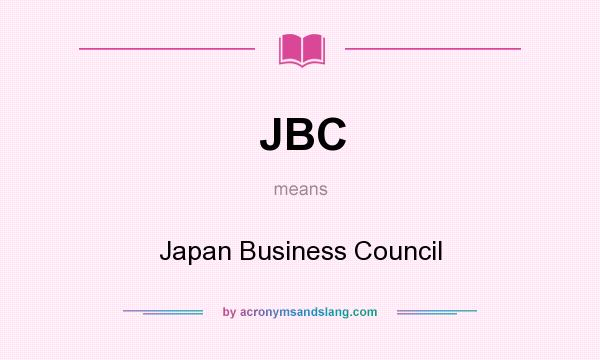 What does JBC mean? It stands for Japan Business Council