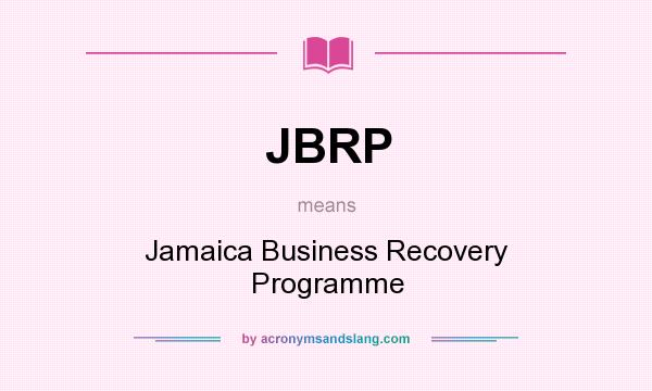 What does JBRP mean? It stands for Jamaica Business Recovery Programme