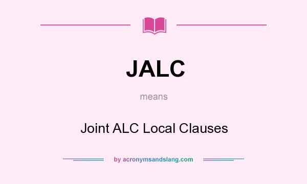 What does JALC mean? It stands for Joint ALC Local Clauses