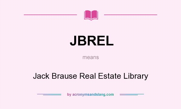 What does JBREL mean? It stands for Jack Brause Real Estate Library